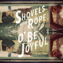 Shovels & Rope - O' Be Joyful [Vinyl] Vinyl Record