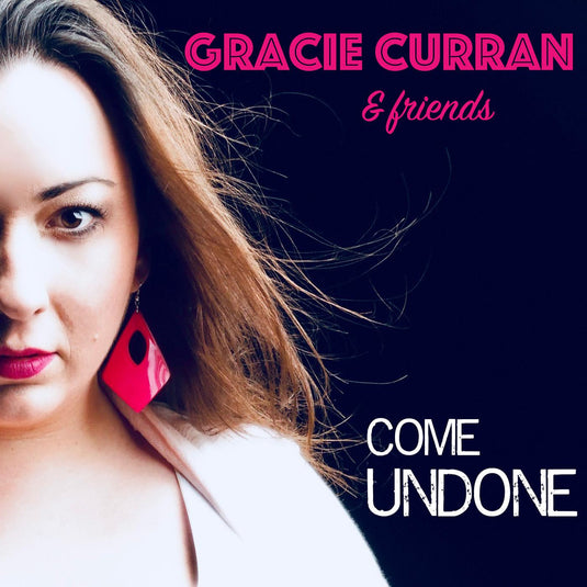 Gracie Curran & Friends: Come Undone [CD]