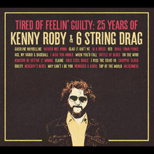 Roby, Kenny & 6 String Drag - Tired Of Feelin' Guilty: 25 Years of Kenny Roby & 6 String Drag [CD]