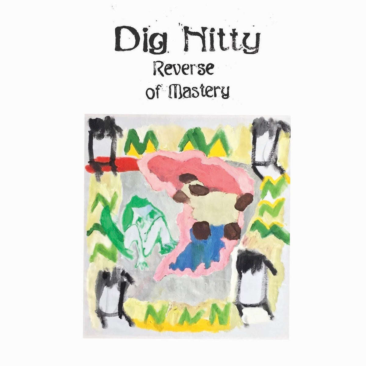 Dig Nitty - Reverse of Mastery [Vinyl]