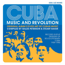 Cuba: Music and Revolution: Original Album Cover Art of Cuban Music: Record Sleeve Designs of Revolutionary Cuba 1959-90 [Book]