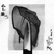 The Body - I’ve Seen All I Need To See [CD]