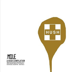 MILE: A Hush Compilation [CD]
