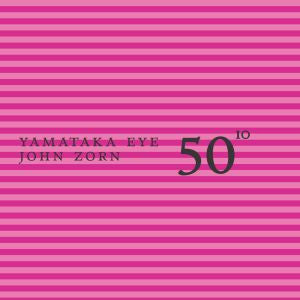 50th Birthday Celebration - Volume 10 - Eye / Zorn [CD]