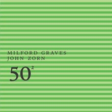 Milford Graves & John Zorn - 50th Birthday Celebration Volume 2 [CD]