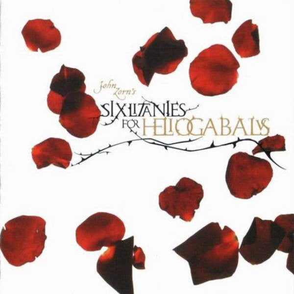 Six Litanies For Heliogabalus [CD]