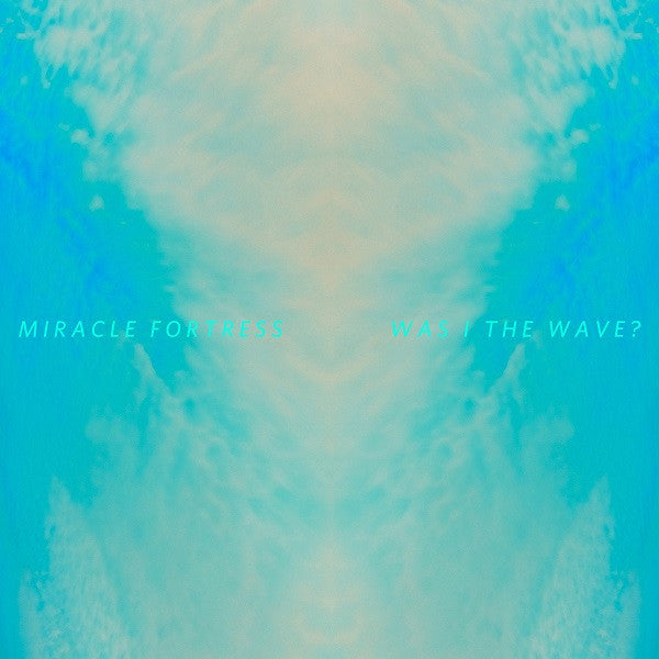 Miracle Fortress - Was I The Wave? [CD]