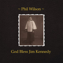 Phil Wilson - God Bless Jim Kennedy [CD]