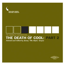 The Noodles Foundation Presents: The Death Of Cool Part 2 [Vinyl]