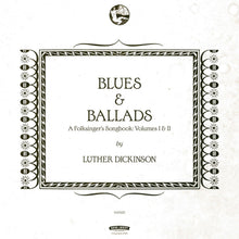 Luther Dickinson - Blues & Ballads (A Folksinger's Songbook) Volumes I & II [CD]