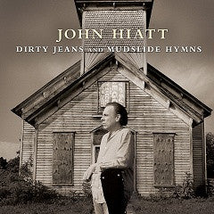 John Hiatt - Dirty Jeans And Mudslide Hymns [CD]
