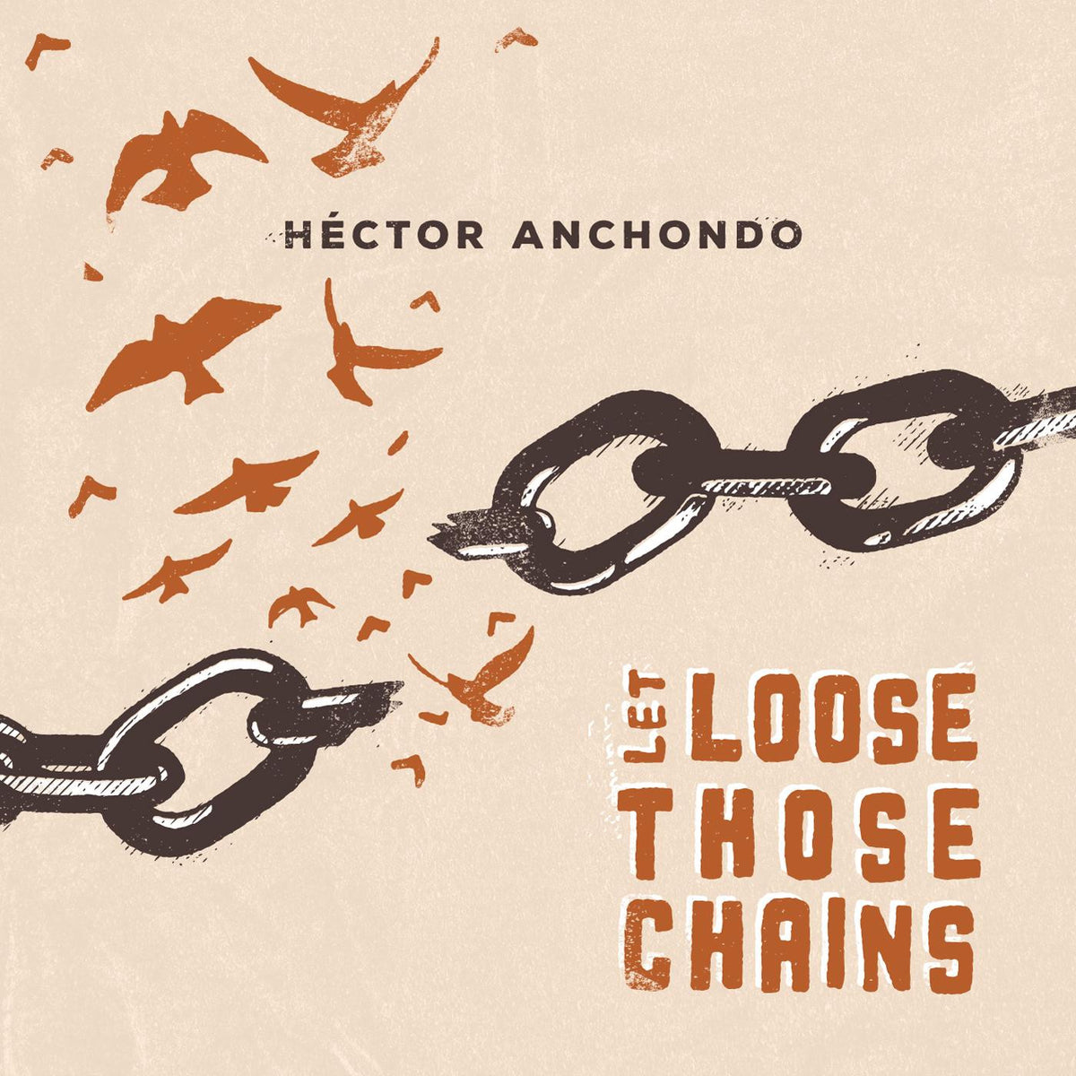 Hector Anchondo - Let Loose Those Chains [CD]