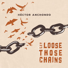 Hector Anchondo - Let Loose Those Chains [CD]