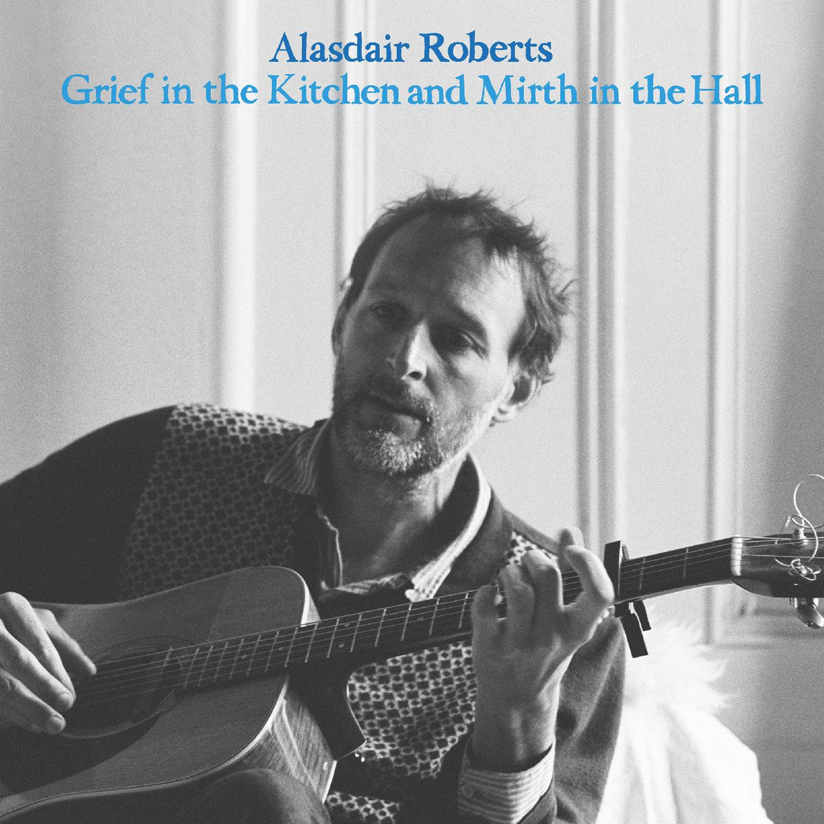 Alasdair Roberts - Grief In the Kitchin and Mirth In the Hall [Vinyl]