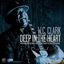 W.C. Clark - Deep In The Heart [CD]
