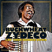 Buckwheat Zydeco - Lay Your Burden Down [CD]