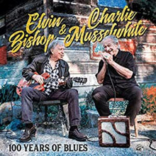 Bishop, Elvin / Charlie Musselwhite - 100 Years Of Blues [CD]