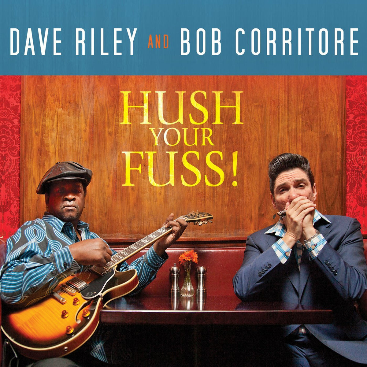 Riley, Dave & Bob Corritore - Hush Your Fuss! [CD]