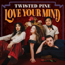Twisted Pine - Love Your Mind [CD]