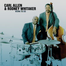 Allen, Carl and Rodney Whitaker - Work to Do [CD]