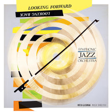 Symphonic Jazz Orchestra - Looking Forward, Looking Back [CD]