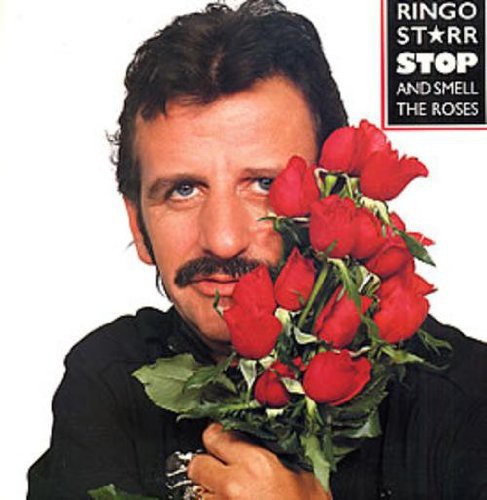 the album cover for Ringo Starr - Stop & Smell the Roses