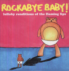 the album cover for Rockabye Baby! - Lullabys Of The Flaming Lips