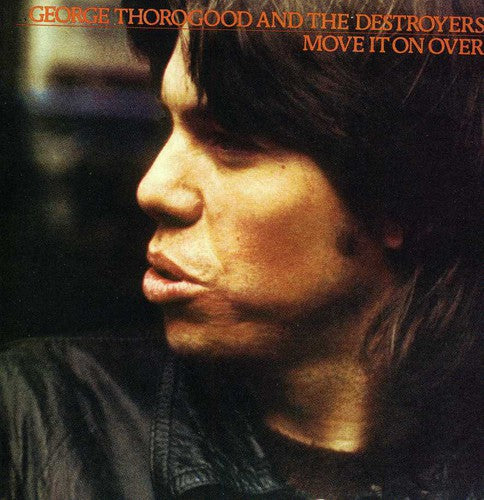 the album cover for George Thorogood & The Destroyers - Move It on Over