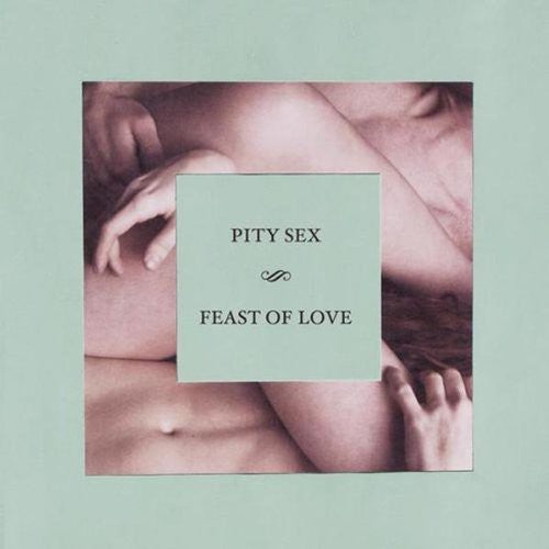Pity Sex - Feast of Love [CD]