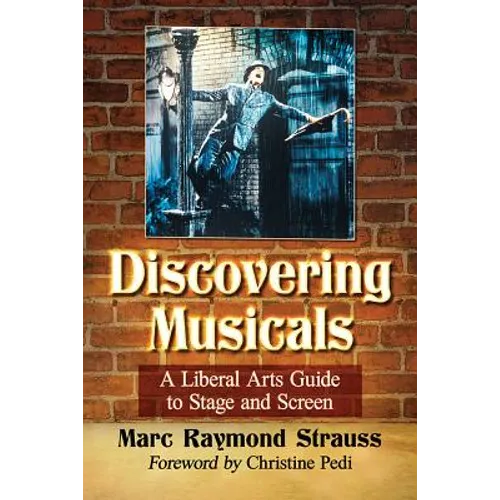 Discovering Musicals: A Liberal Arts Guide to Stage and Screen