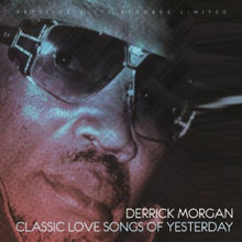 Derrick Morgan - Classic Love Songs of Yesterday [CD]