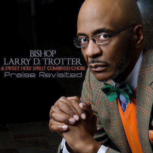 Bishop Trotter Larry & The Sweet Holy S - Praise Revisited [CD]