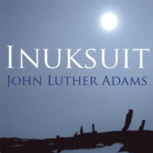 the album cover for John Luther Adams - Adamsinuksuit