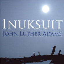 the album cover for John Luther Adams - Adamsinuksuit