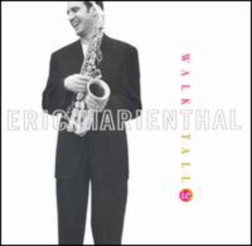 the album cover for Eric Marienthal - Walk Tall: Tribute to Cannonball Adderley