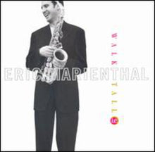 the album cover for Eric Marienthal - Walk Tall: Tribute to Cannonball Adderley