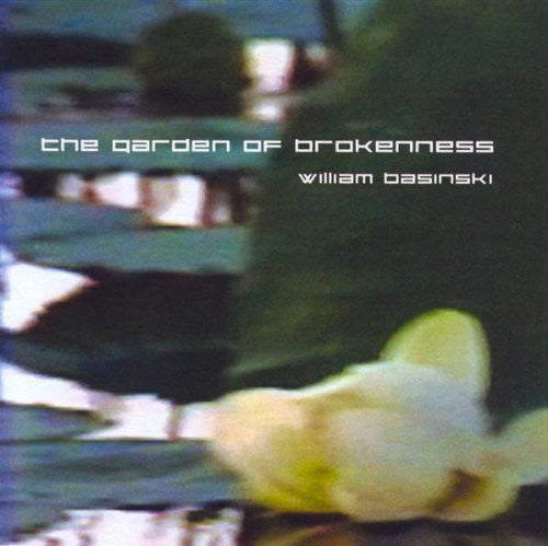 the album cover for William Basinski - Garden of Brokenness