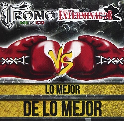 Trono De Mexico Vs / Groupo Exterminador - Lo Mejor de Lo Mejor Music CD