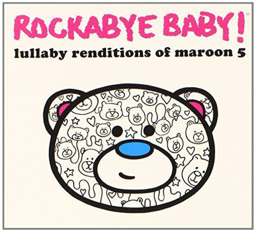 Rockabye Baby! - Lullaby Renditions of Maroon 5 [CD]