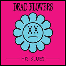 the album cover for Dead Flowers - His Blues