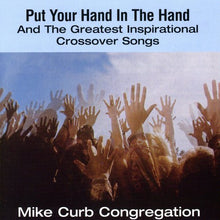 the album cover for Mike Curb Congregation - Put Your Hand In The Hand & Greatest Inspirational Crossovers Songs