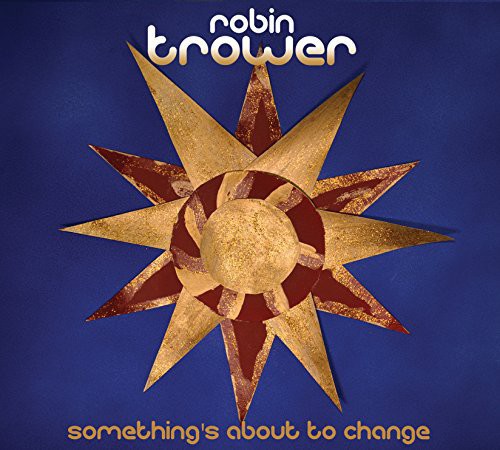 the album cover for Robin Trower - Something's About to Change
