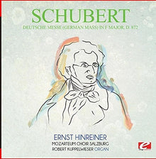 the album cover for Schubert - Deutsche Messe (German Mass) F Major D.872 [Remastered]