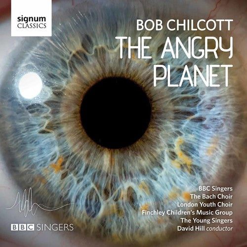 Chilcott / Hill / Bbc Singers / Bach Choir - Angry Planet [2 CD]