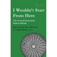 I Wouldn't Start From Here: The Second-Generation Irish in Britain