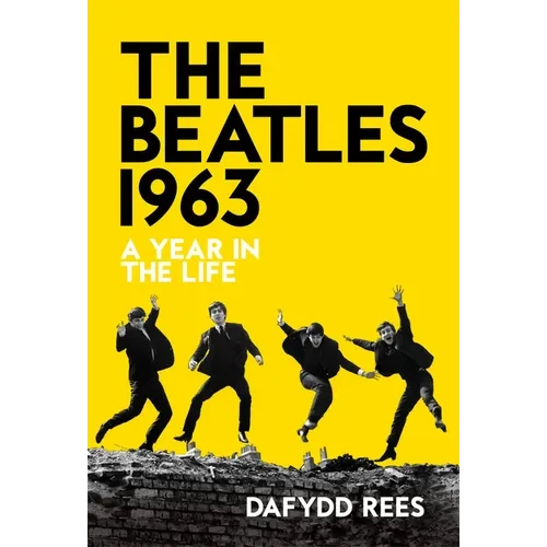 The Beatles 1963: A Year in the Life - Paperback