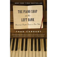 The Piano Shop on the Left Bank: Discovering a Forgotten Passion in a Paris Atelier