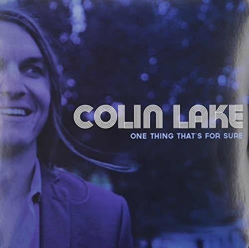 the album cover for Colin Lake - One Thing That's For Sure