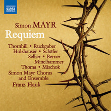 Mayr / Thornhill / Simon Mayr Chorus & Ensemble - Simon Mayr: Requiem in G Minor [2 CD]