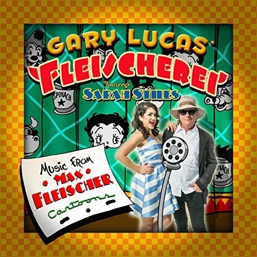 Gary Lucas / Fleisherei - Music from Max Fleischer Cartoons [CD]